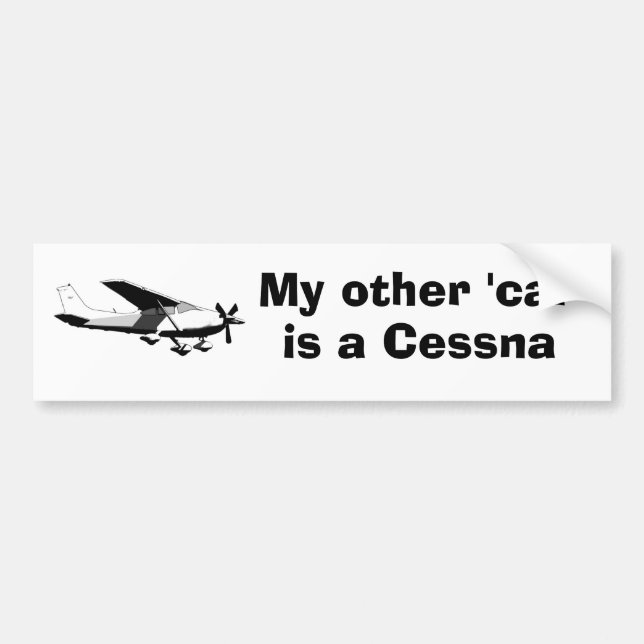 My other 'car' is a Cessna Bumper Sticker (Front)