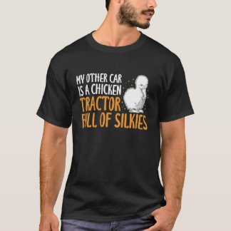 My Other Car is A Chicken Tractor Silkie Chicken T-Shirt