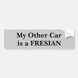 My Other Car Is A Fresian Bumper Sticker