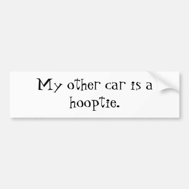 My other car is a hooptie. - Customised Bumper Sticker (Front)