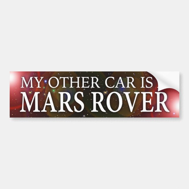 "MY OTHER CAR IS A MARS ROVER" BUMPER STICKER (Front)