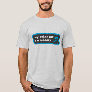 my other car is a tri-bike T-Shirt