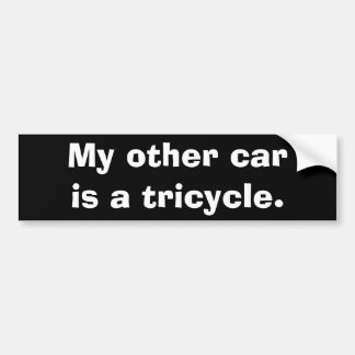 My other car is a tricycle. bumper sticker