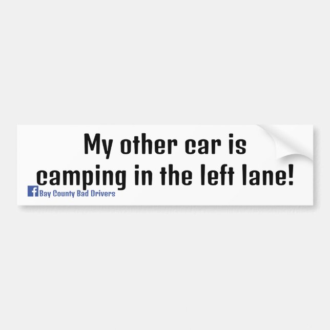 My Other Car is Camping in the Left Lane Bumper Sticker (Front)