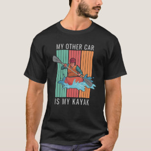 My Other Car Is My Kayak Outdoor Kayaking 2 T-Shirt