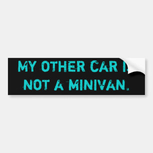 My other car is not a minivan. bumper sticker