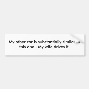 My other car is substantially similar to this o... bumper sticker
