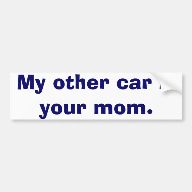 My Other Car Is Your Mum Bumper Sticker (Front)