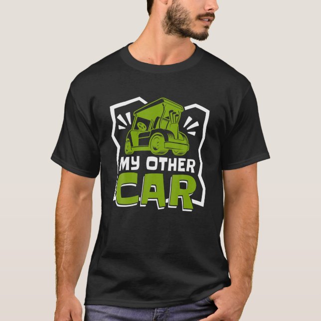 My Other Car Player Pro Golfer Golfing Legend Golf T-Shirt (Front)