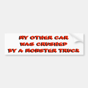 My Other Car Was Crushed By A Monster Truck Bumper Sticker