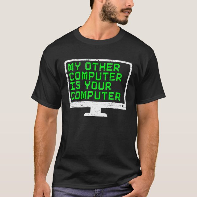 My Other Computer Is Your Computer Cyber Security T-Shirt (Front)