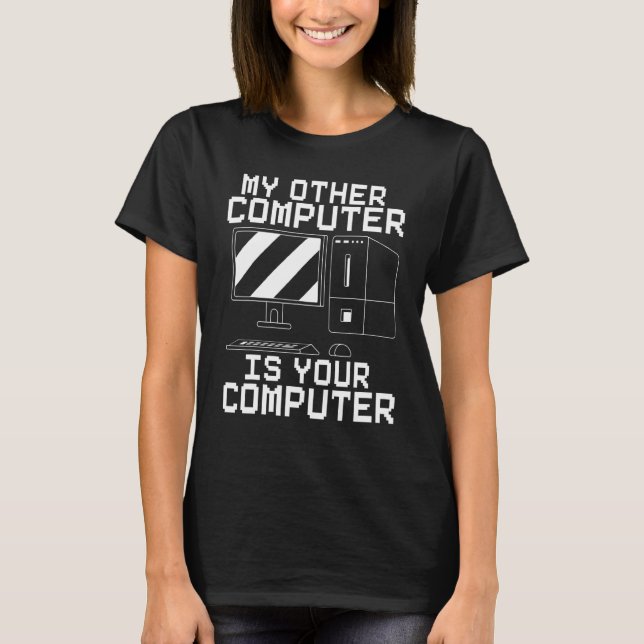 My Other Computer Is Your Computer Cyber Security  T-Shirt (Front)