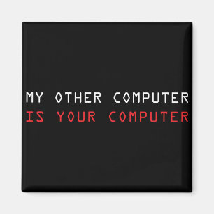 My Other Computer is Your Computer Magnet