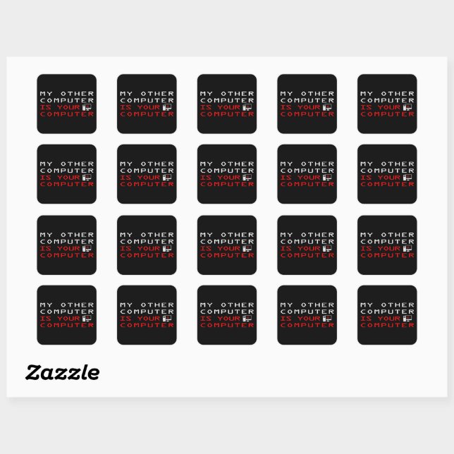 My Other Computer is Your Computer Square Sticker (Sheet)