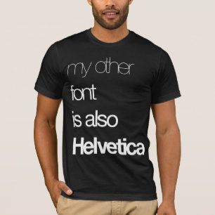 My Other Font T-Shirt