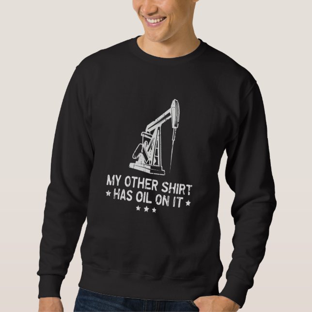 My other  has oil on it  grease sweatshirt (Front)