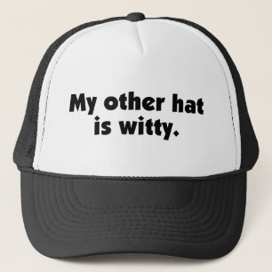 My Other Hat Is Witty