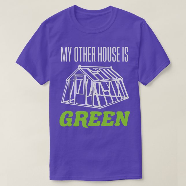 My Other House is Green Funny Greenhouse Gardening T-Shirt (Design Front)