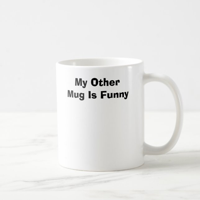 My Other Mug Is Funny (Right)