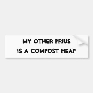 MY OTHER PRIUS IS A COMPOST HEAP BUMPER STICKER