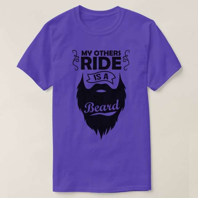 My Other Ride Is a Beard Beard Giftsbeard funny Be T-Shirt (Design Front)