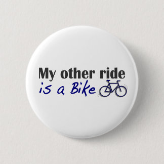 My Other Ride Is A Bike 6 Cm Round Badge