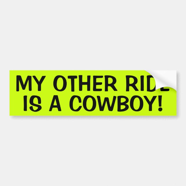MY OTHER RIDE IS A COWBOY! BUMPER STICKER (Front)