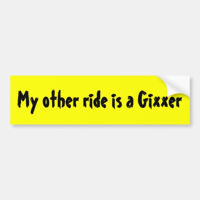 My other ride is a Gixxer Bumper Sticker (Front)