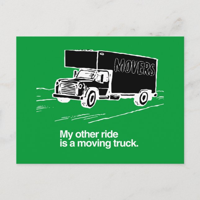MY OTHER RIDE IS A MOVING TRUCK POSTCARD (Front)