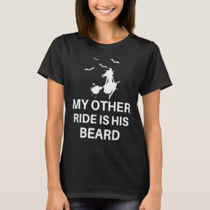 My Other Ride Is His Beard Funny Saying T-Shirt