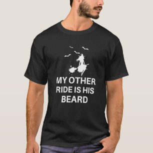 My Other Ride Is His Beard Saying T-Shirt