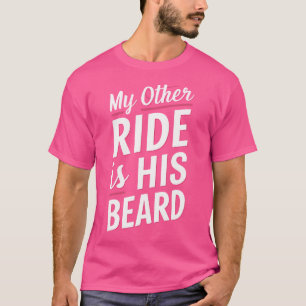 My Other Ride Is His Beard T-Shirt