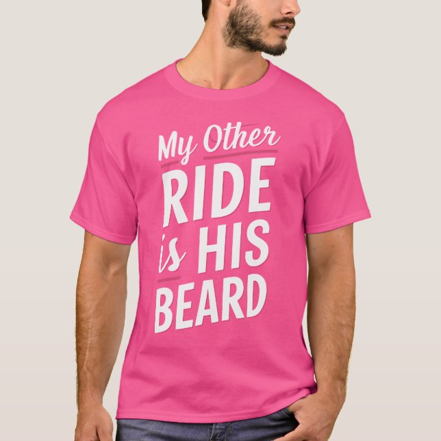 My Other Ride Is His Beard T-Shirt (Front)