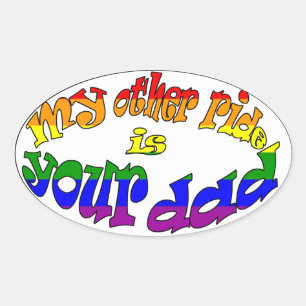 My Other Ride Is Your Dad Sticker