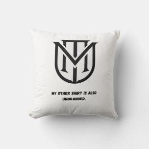 My Other Shirt Is Also Unbranded Pillow  Quiet L