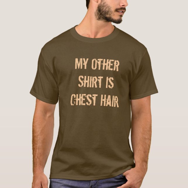 My Other Shirt Is Chest Hair (Front)