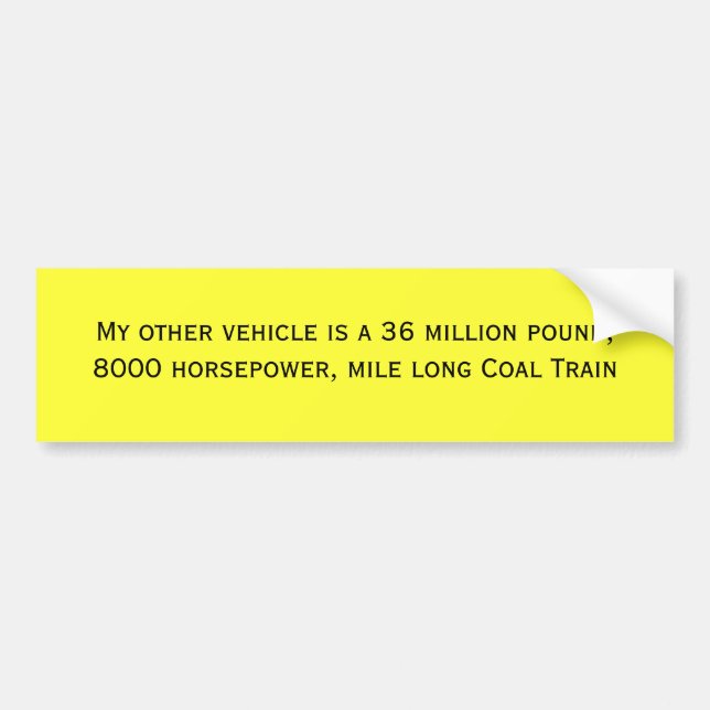 My other vehicle is a 36 million pound, 8000 ho... bumper sticker (Front)