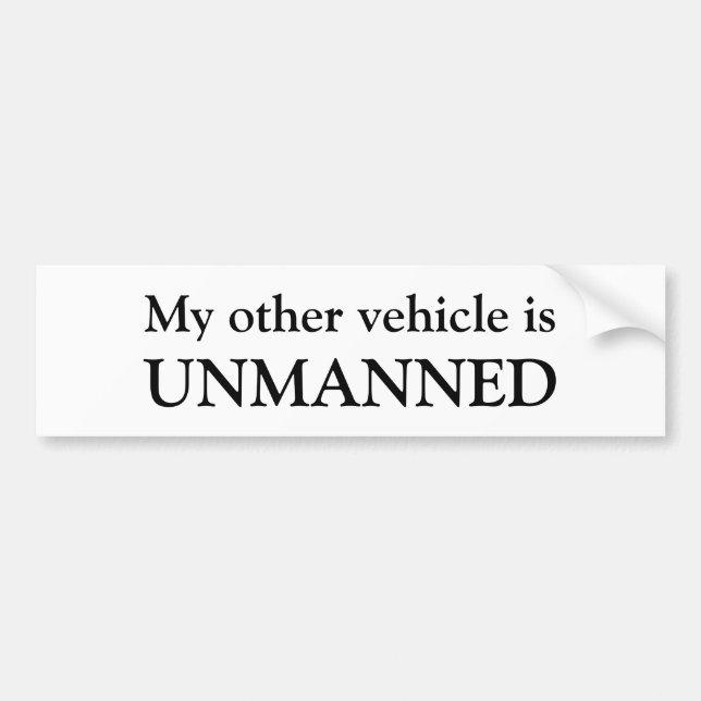 My other vehicle is, UNMANNED Bumper Sticker (Front)