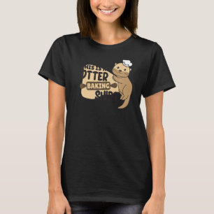 My Otter Baking   Funny Otter Pun T-Shirt