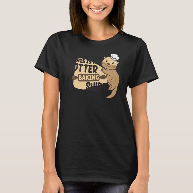 My Otter Baking   Funny Otter Pun T-Shirt (Front)