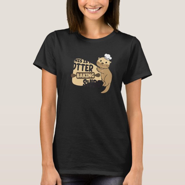 My Otter Baking   Funny Otter Pun T-Shirt (Front)