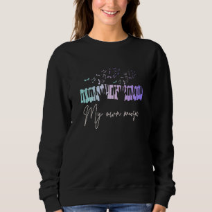 My Own Music Pianist Piano Music Musician Piano Sweatshirt
