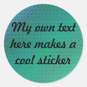 My Own Text Here Blue-green Textured Classic Round Sticker