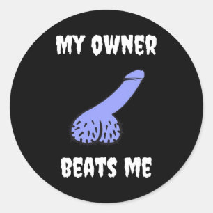 My Owner Beats Me Fun Novelty Adult Humour Black Classic Round Sticker