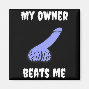 My Owner Beats Me Fun Novelty Adult Humour Black  Magnet
