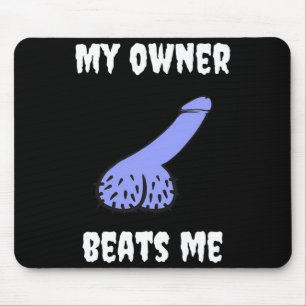 My Owner Beats Me Fun Novelty Adult Humour Black  Mouse Pad