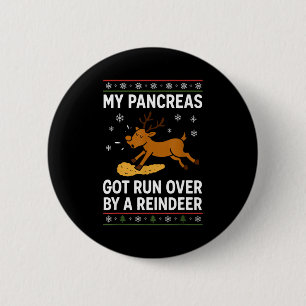 My Pancreas Got Run Over By A Reindeer Christmas D 6 Cm Round Badge