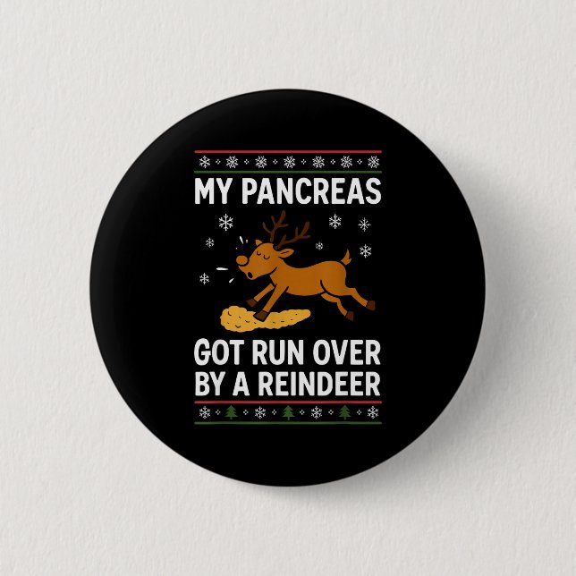 My Pancreas Got Run Over By A Reindeer Christmas D 6 Cm Round Badge (Front)