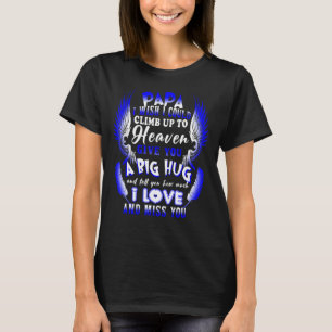 My Papa In Heaven Tell You How Much I Love & Miss T-Shirt