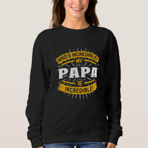 My Papa Is Incredible Funny Dad Humor Daddy Family Sweatshirt